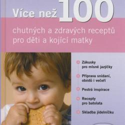 Více než 100 chutných a zdravých receptů pro děti a kojící matky